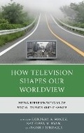 Cover: How Television Shapes Our Worldview - Lexington Books