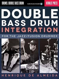 Abbildung von: Double Bass Drum Integration: For the Jazz/Fusion Drummer - Berklee Press Publications