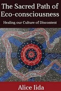 Cover: The Sacred Path of Eco-consciousness - Alice Iida