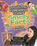 Cover: Disgusting and Dreadful Science: Smelly Farts and Other Body Horrors - Franklin Watts Ltd