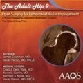 Cover: The Adult Hip 9: Open Repair of Femoroacetabular Impingement (FAI) - American Academy of Orthopaedic Surgeons