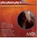 Cover: The Adult Hip 8: Displaced Femoral Neck Fracture - American Academy of Orthopaedic Surgeons