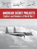 Cover: American Secret Projects: Fighters and Bombers of World War 2 - Classic Publications