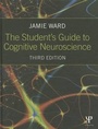 Cover: The Student's Guide to Cognitive Neuroscience - Psychology Press Ltd