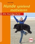 Cover: Hunde spielend motivieren - M&uuml;ller R&uuml;schlikon