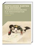 Cover: Napoleons Karten der Schweiz - Hier und Jetzt