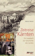 Cover: Zeitreise K&auml;rnten - Styria Regional in Verlagsgruppe Styria GmbH & Co. KG