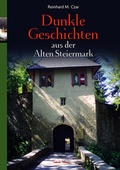 Cover: Dunkle Geschichten aus der Alten Steiermark - Styria Regional in Verlagsgruppe Styria GmbH & Co. KG