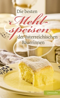 Abbildung von: Die besten Mehlspeisen der österreichischen Bäuerinnen - Löwenzahn Verlag in der Studienverlag Ges.m.b.H.