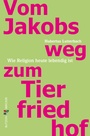 Cover: Vom Jakobsweg zum Tierfriedhof - Butzon & Bercker