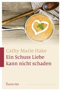 Cover: Ein Schuss Liebe kann nicht schaden - Francke-Buch