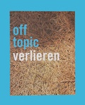 Cover: ott topic #5 Verlieren - Kunsthochschule f&uuml;r Medien K&ouml;ln