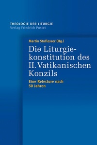 Abbildung von: Die Liturgiekonstitution des II. Vatikanischen Konzils - Pustet, F