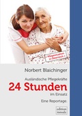 Cover: 24 Stunden - Ausl&auml;ndische Pflegekr&auml;fte im Einsatz - Aumayer Druck- und Verlags Gesellschaft