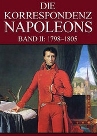 Abbildung von: Korrespondenz Napoleons - Band II: 1798-1805 - mach-mir-ein-ebook.de