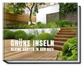 Cover: Gr&uuml;ne Inseln - Kleine G&auml;rten in der City - Becker Joest Volk Verlag