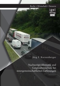 Abbildung von: Nachweisproblematik und Gutglaubensschutz bei innergemeinschaftlichen Lieferungen - Igel Verlag