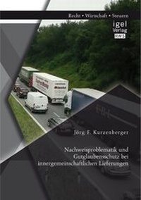 Abbildung von: Nachweisproblematik und Gutglaubensschutz bei innergemeinschaftlichen Lieferungen - Diplomica Verlag