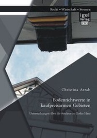 Abbildung von: Bodenrichtwerte in kaufpreisarmen Gebieten: Untersuchungen über die Struktur in Goslar/Harz - Diplomica Verlag