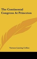 Cover: The Continental Congress At Princeton - Kessinger Publishing