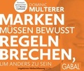 Cover: Marken m&uuml;ssen bewusst Regeln brechen, um anders zu sein - GABAL
