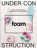 Cover: Under Construction, New Positions in American Photography - Foam