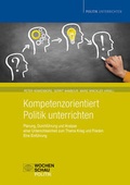 Cover: Kompetenzorientiert Politik unterrichten - Wochenschau Verlag