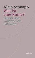 Cover: Was ist eine Ruine? - Wallstein