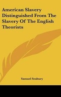 Cover: American Slavery Distinguished From The Slavery Of The English Theorists - Kessinger Publishing Co