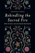 Cover: Rekindling the Sacred Fire - University of Manitoba Press