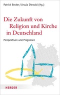 Cover: Die Zukunft von Religion und Kirche in Deutschland - Verlag Herder