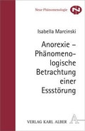 Cover: Anorexie - Ph&auml;nomenologische Betrachtung einer Essst&ouml;rung - Karl Alber Verlag