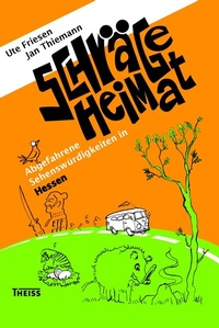Abbildung von: Schräge Heimat. Abgefahrene Sehenswürdigkeiten in Hessen - Theiss in Herder