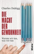 Cover: Die Macht der Gewohnheit: Warum wir tun, was wir tun - Berlin Verlag