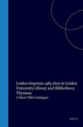 Cover: Leiden Imprints (1483-1600) in Leiden University Library and Bibliotheca Thysiana - Brill | Hes & De Graaf