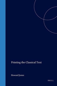 Enlarge image Cover: Printing the Classical Text - Brill | Hes & De Graaf