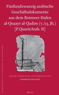 Cover: Fuenfundzwanzig arabische Geschaeftsdokumente aus dem Rotmeer-Hafen al-Qu?ayr al-Qadim (7./13. Jh.) [P.QuseirArab. II] - Brill