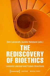 Enlarge image Cover: The Rediscovery of Bioethics - transcript