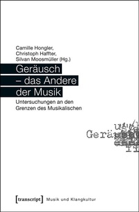 Enlarge image Cover: Geräusch - das Andere der Musik - transcript