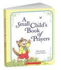 Cover: A Small Child's Book of Prayers - Scholastic Inc.