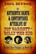 Cover: The Authentic Death & Contentious Afterlife of Pat Garrett and Billy the Kid - Northwestern University Press