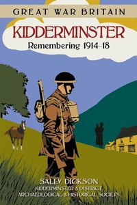 Abbildung von: Great War Britain Kidderminster: Remembering 1914-18 - The History Press Ltd