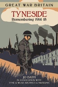 Cover: Great War Britain Tyneside: Remembering 1914-18 - The History Press Ltd