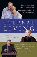 Cover: Eternal Living - Reflections on Dallas Willard`s Teaching on Faith and Formation - Inter-Varsity Press,US