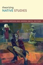 Cover: Theorizing Native Studies - Duke University Press Books