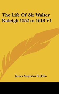 Abbildung von: The Life Of Sir Walter Raleigh 1552 to 1618 V1 - Kessinger Publishing Co