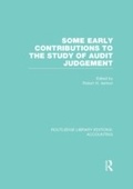 Cover: Some Early Contributions to the Study of Audit Judgment (RLE Accounting) - Routledge