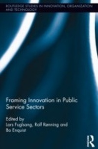 Enlarge image Cover: Framing Innovation in Public Service Sectors - Routledge