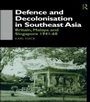 Cover: Defence and Decolonisation in South-East Asia - Routledge
