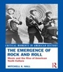 Cover: The Emergence of Rock and Roll - Routledge